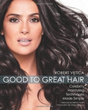 Cover art for Good to Great Hair: Celebrity Hairstyling Techniques Made Simple