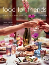 Cover art for Food for Friends: Simply Delicious Menus for Easy Entertaining