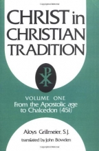 Cover art for Christ in Christian Tradition: From the Apostolic Age to Chalcedon (451) Christ in Christian Tradition) volume 1