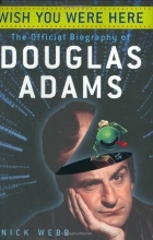 Cover art for Wish You Were Here: The Official Biography of Douglas Adams