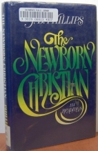 Cover art for The newborn Christian: 114 readings from J. B. Phillips