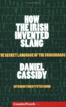 Cover art for How the Irish Invented Slang: The Secret Language of the Crossroads