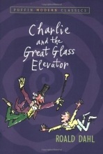 Cover art for Charlie and the Great Glass Elevator (Puffin Modern Classics)