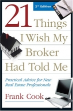 Cover art for 21 Things I Wish My Broker Had Told Me: Practical Advice for New Real Estate Professionals