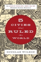 Cover art for Five Cities that Ruled the World: How  Jerusalem, Athens, Rome, London, and New York Shaped Global History