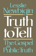 Cover art for Truth to Tell: The Gospel as Public Truth (Osterhaven Lecture)