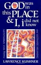 Cover art for God Was in This Place & I, I Did Not Know: Finding Self, Spirituality, and Ultimate Meaning (Kushner Series)