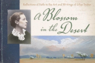 Cover art for Blossom in the Desert:  Reflections of Faith in the Art and Writings of Lilias Trotter