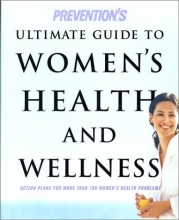 Cover art for Prevention's Ultimate Guide to Women's Health and Wellness: Action Plans for More Than 100 Women's Health Problems