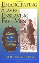 Cover art for Emancipating Slaves, Enslaving Free Men: A History of the American Civil War
