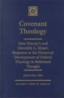 Cover art for Covenant Theology: John Murray's and Meredith G. Kline's Response to the Historical Development of Federal Theology in Reformed Thought