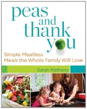Cover art for Peas and Thank You: Simple Meatless Meals the Whole Family Will Love