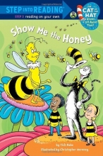 Cover art for Show me the Honey (Dr. Seuss/Cat in the Hat) (Step into Reading)