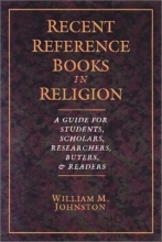 Cover art for Recent Reference Books in Religion: A Guide for Students, Scholars, Researchers, Buyers & Readers