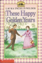 Cover art for These Happy Golden Years (Little House #8)