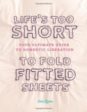 Cover art for Life's Too Short to Fold Fitted Sheets