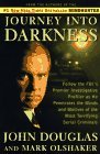 Cover art for Journey Into Darkness: Follow the FBI's Premier Investigative Profiler as He Penetrates the Minds and Motives of the Most Terrifying Serial Criminals