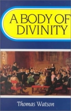 Cover art for A Body of Divinity: Contained in Sermons upon the Westminster Assembly's Catechism (Body of Practical Divinity)