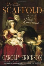 Cover art for To the Scaffold: The Life of Marie Antoinette