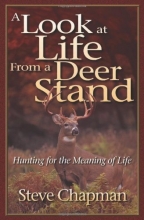 Cover art for A Look at Life from a Deer Stand: Hunting for the Meaning of Life
