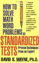 Cover art for How to Solve Math Word Problems on Standardized Tests: Proven Techniques from an Expert (How to Solve Word Problems Series)