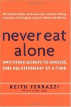 Cover art for Never Eat Alone: And Other Secrets to Success, One Relationship at a Time