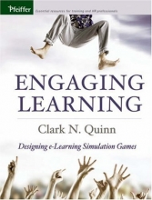 Cover art for Engaging Learning: Designing e-Learning Simulation Games