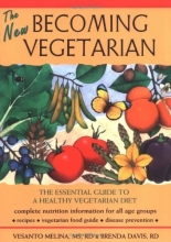 Cover art for The New Becoming Vegetarian: The Essential Guide To A Healthy Vegetarian Diet
