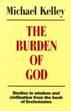 Cover art for The Burden of God: Studies in Wisdom and Civilization from the Book of Ecclesiastes