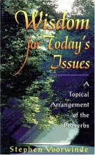Cover art for Wisdom for Today's Issues: A Topical Arrangement of the Proverbs