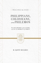 Cover art for Philippians, Colossians, and Philemon (2 volumes in 1 / ESV Edition): The Fellowship of the Gospel and The Supremacy of Christ (Preaching the Word)