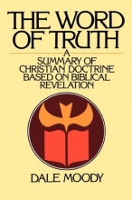 Cover art for The Word of Truth: A Summary of Christian Doctrine Based on Biblical Revelation