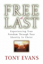 Cover art for Free at Last: Experiencing True Freedom Through Your Identity in Christ