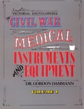Cover art for Pictorial Encyclopedia of Civil War Medical Instruments and Equipment, Vol. 1