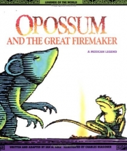 Cover art for Opossum & The Great Firemaker - Pbk (Legends of the World)