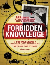 Cover art for Forbidden Knowledge: 101 Things NOT Everyone Should Know How to Do