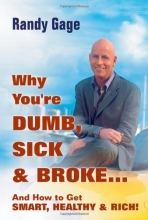 Cover art for Why You're Dumb, Sick and Broke...And How to Get Smart, Healthy and Rich!
