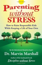 Cover art for Parenting Without Stress: How to Raise Responsible Kids While Keeping a Life of Your Own
