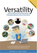 Cover art for Versatility: How to Optimize Interactions When 7 Workplace Behaviors Are at Their Worst