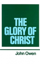 Cover art for The Glory of Christ (Works of John Owen, Volume 1)