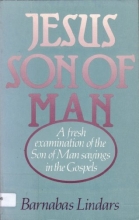Cover art for Jesus Son of Man: A fresh examination of the Son of Man sayings in the Gospels in the light of recent research