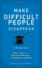 Cover art for Make Difficult People Disappear: How to Deal with Stressful Behavior and Eliminate Conflict