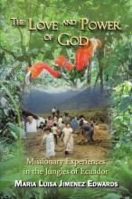Cover art for The Love and Power of God: Missionary Experiences in the Jungles of Ecuador