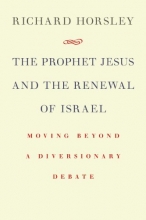 Cover art for The Prophet Jesus and the Renewal of Israel: Moving beyond a Diversionary Debate