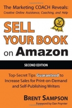 Cover art for Sell Your Book on Amazon: The Book Marketing COACH Reveals Top-Secret "How-to" Tips Guaranteed to Increase Sales for Print-on-Demand and Self-Publishing Writers