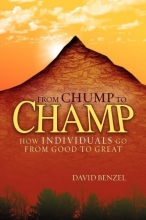 Cover art for From Chump to Champ: How Individuals Go from Good to Great