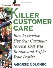 Cover art for Killer Customer Care: How to Provide Five Star Service That Will Double and Triple Profits (Entrepreneur Mentor Series)