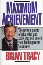 Cover art for Maximum Achievement: Proven System of Strategies & Skills That Unlock Powers