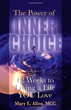 Cover art for The Power of Inner Choice: 12 Weeks to Living a Life YOU Love
