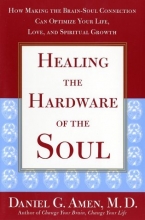 Cover art for Healing the Hardware of the Soul: How Making the Brain-Soul Connection Can Optimize Your Life, Love, and Spiritual Growth